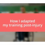 How I adapted my training post-injury