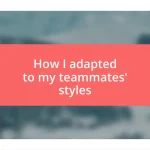 How I adapted to my teammates’ styles