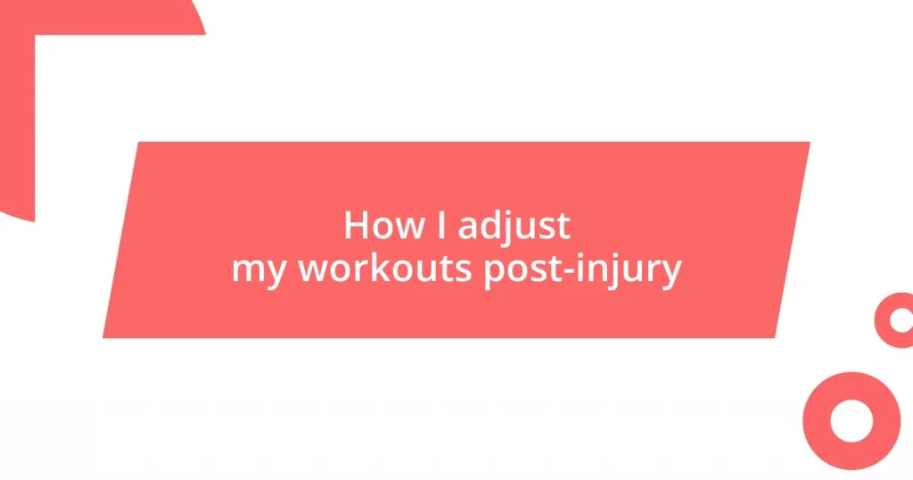 How I adjust my workouts post-injury