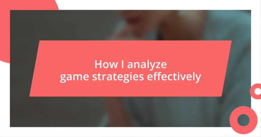 How I analyze game strategies effectively