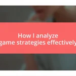 How I analyze game strategies effectively