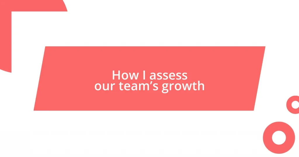 How I assess our team’s growth