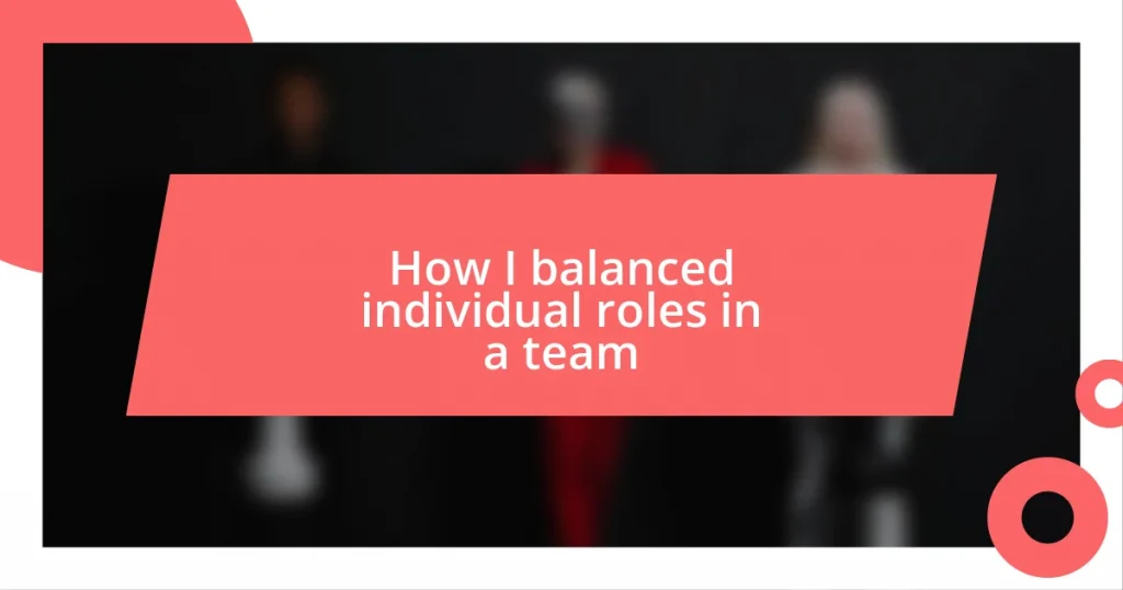 How I balanced individual roles in a team