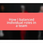 How I balanced individual roles in a team