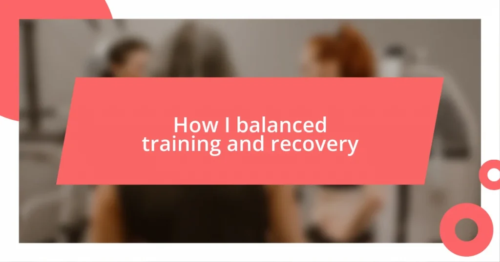 How I balanced training and recovery