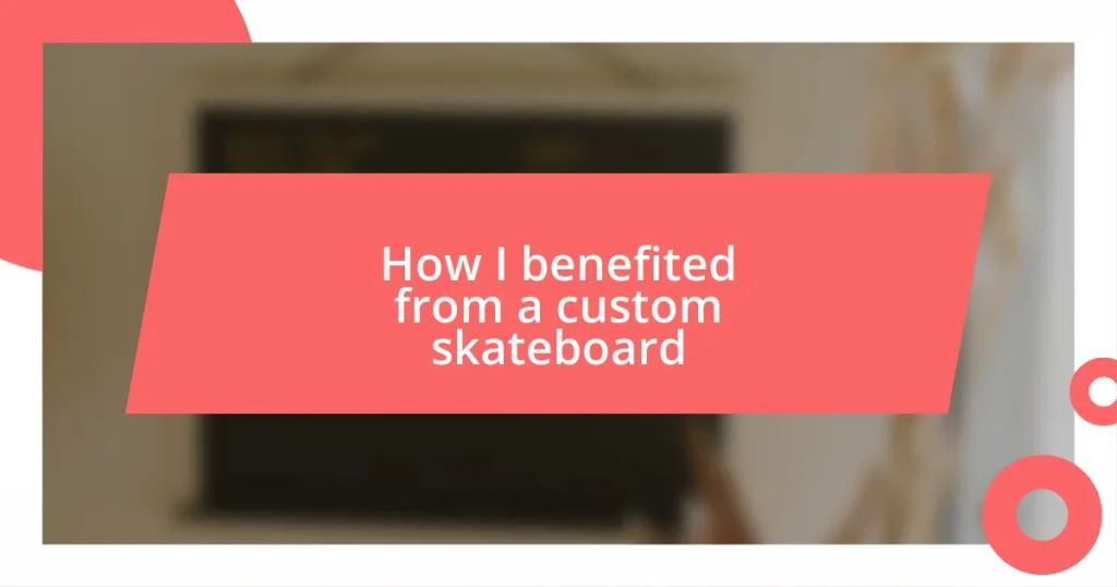 How I benefited from a custom skateboard