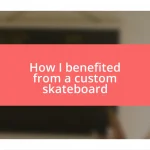 How I benefited from a custom skateboard