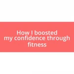 How I boosted my confidence through fitness