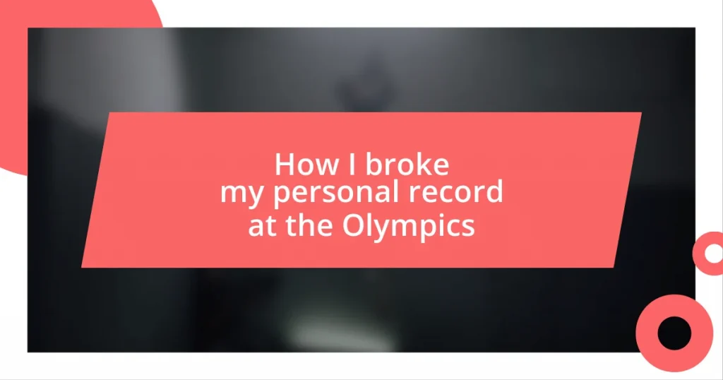 How I broke my personal record at the Olympics