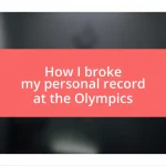 How I broke my personal record at the Olympics