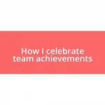 How I celebrate team achievements