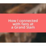 How I connected with fans at a Grand Slam