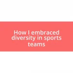 How I embraced diversity in sports teams