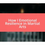 How I Emotional Resilience in Martial Arts