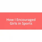 How I Encouraged Girls in Sports