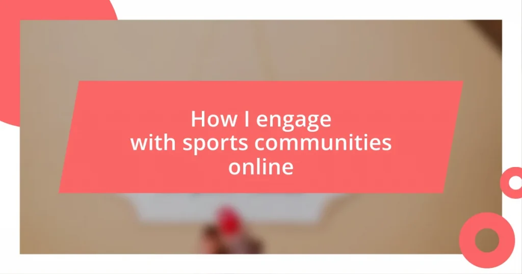 How I engage with sports communities online