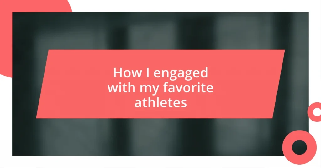 How I engaged with my favorite athletes