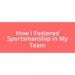 How I Fostered Sportsmanship in My Team