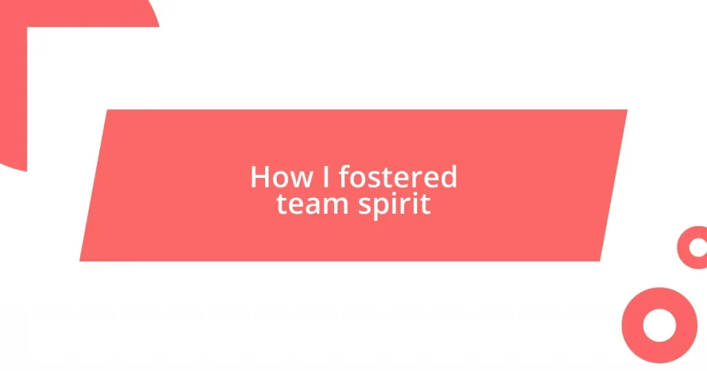 How I fostered team spirit