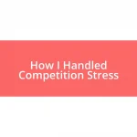 How I Handled Competition Stress