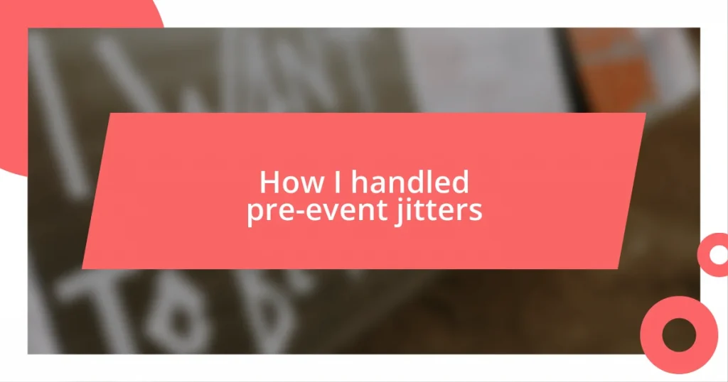 How I handled pre-event jitters