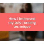 How I improved my solo running technique