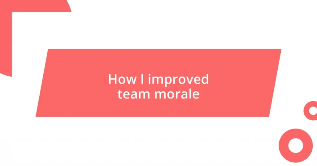 How I improved team morale