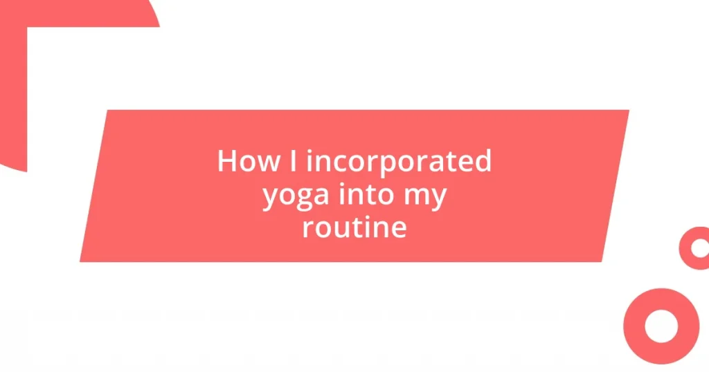 How I incorporated yoga into my routine