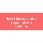 How I incorporated yoga into my routine