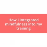 How I integrated mindfulness into my training