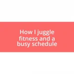 How I juggle fitness and a busy schedule