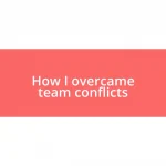 How I overcame team conflicts