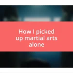 How I picked up martial arts alone