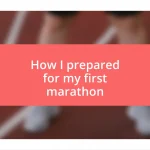 How I prepared for my first marathon