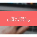 How I Push Limits in Surfing