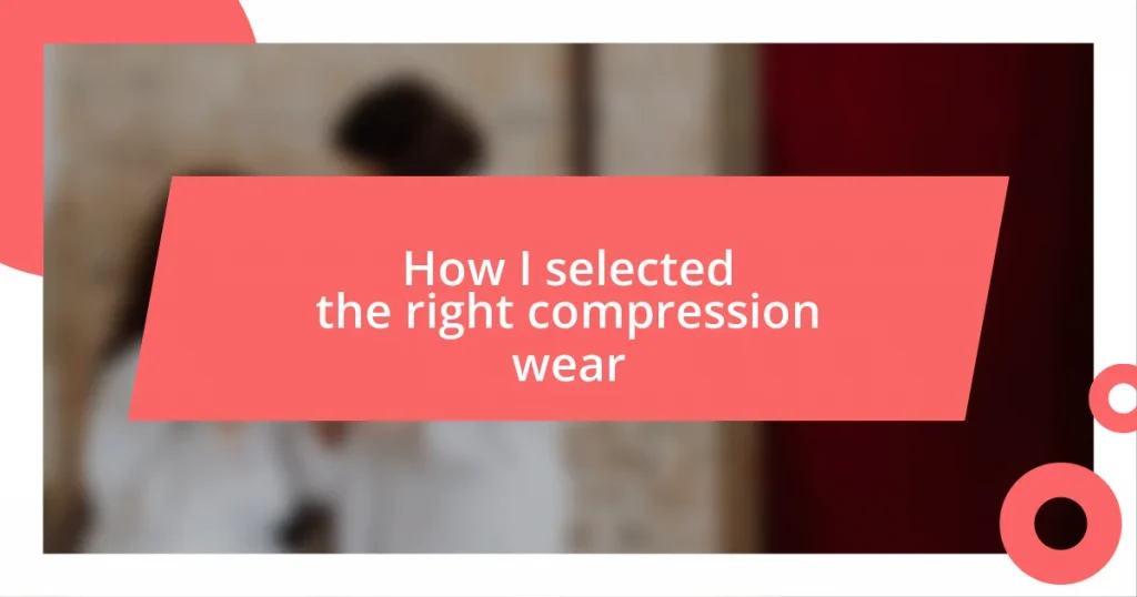 How I selected the right compression wear