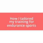 How I tailored my training for endurance sports