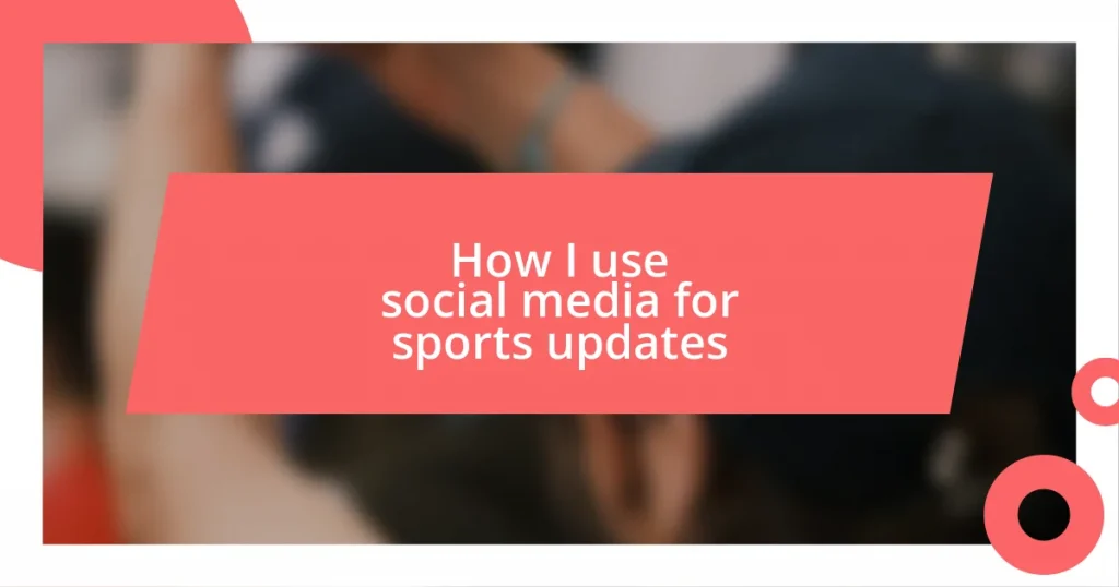 How I use social media for sports updates