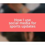 How I use social media for sports updates