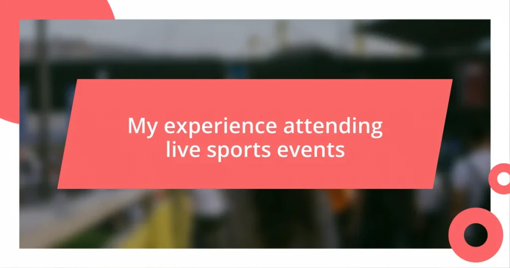 My experience attending live sports events