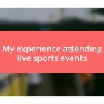 My experience attending live sports events