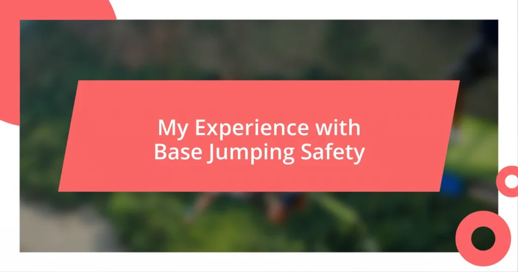 My Experience with Base Jumping Safety