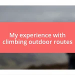 My experience with climbing outdoor routes