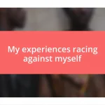 My experiences racing against myself