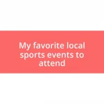 My favorite local sports events to attend