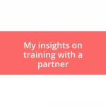 My insights on training with a partner