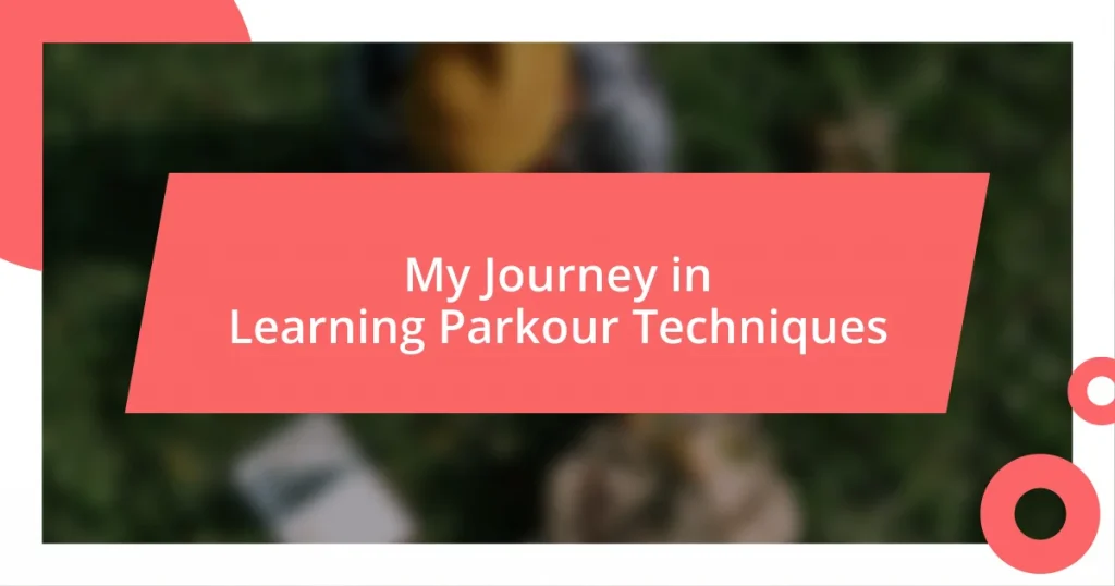 My Journey in Learning Parkour Techniques