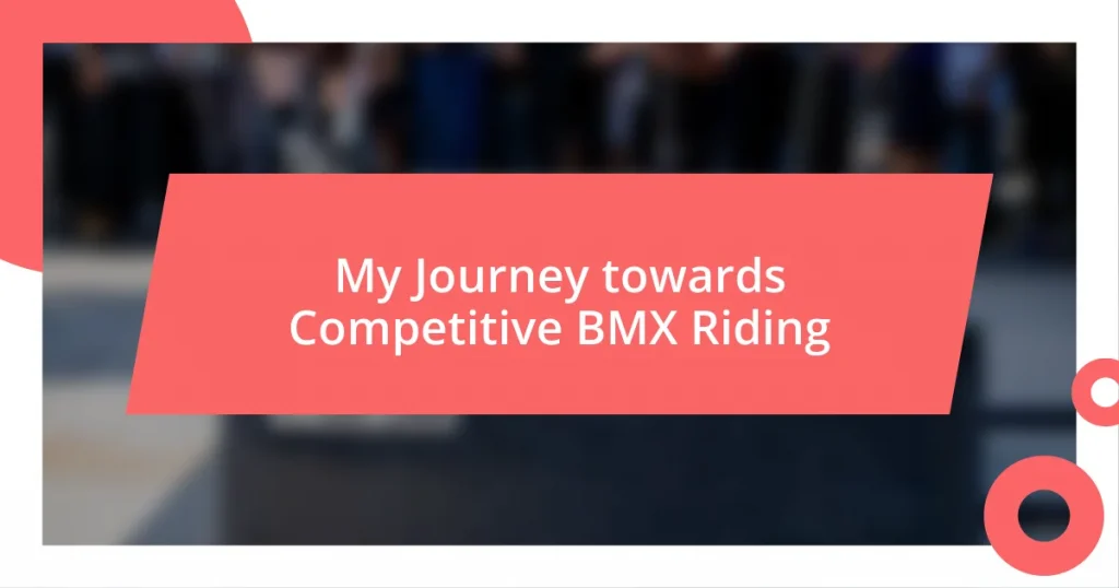 My Journey towards Competitive BMX Riding