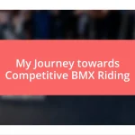 My Journey towards Competitive BMX Riding