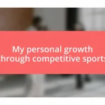 My personal growth through competitive sports